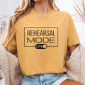 Rehearsal Mode On Shirt Actor Actress Gift Theater Teacher Student Tee Drama Class Apparel Graphic Tee – Soft Feel · Great Gift For Fans