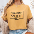 Crafting Mode On Shirt Funny Gift for Crafting Lovers Cute Crafting T Shirt Creative Apparel Hobbyist Wear Graphic Tee – Cozy Vibes · Top Pick For Any Outfit