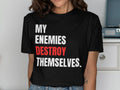 My Enemies Destroy Themselves T Shirt Motivational Graphic Tee Bold Statement Shirt Inspirational Quote Apparel Unique Gift Idea Casual Graphic Tee – Everyday Comfort · Top Pick For Any Outfit