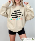 I Know Everything Happens For A Reason But What The Fck Sweatshirt Sarcastic Women T shirt Aesthetic Mom Shirt Mental Health Gift Sweatshirt – Bold Style · Top Pick For Any Outfit