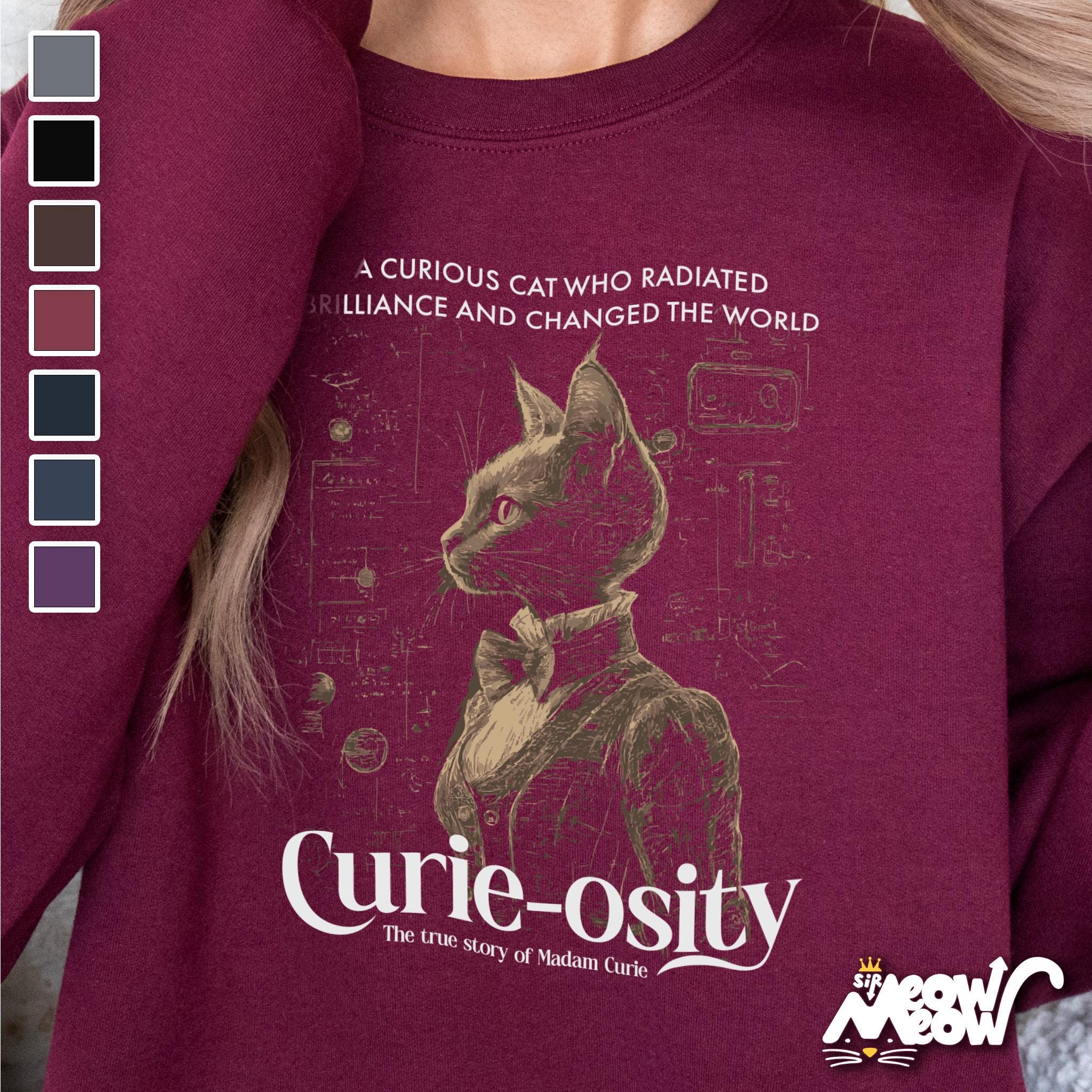 Madam Curie Cat Sweatshirt Curie osity Design Marie Curie Unisex Sweater Women in Science Gift Womens History Month Sweatshirt – Cozy Vibes · Trending Graphic Apparel