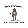 Hold On Im Overstimulated Sticker Cowboy Frog Sticker Unhinged Sticker Weirdcore Gen Z Sticker Weird Stuff Funny Meme Stickers Graphic Tee – Soft Feel · High-Quality Print