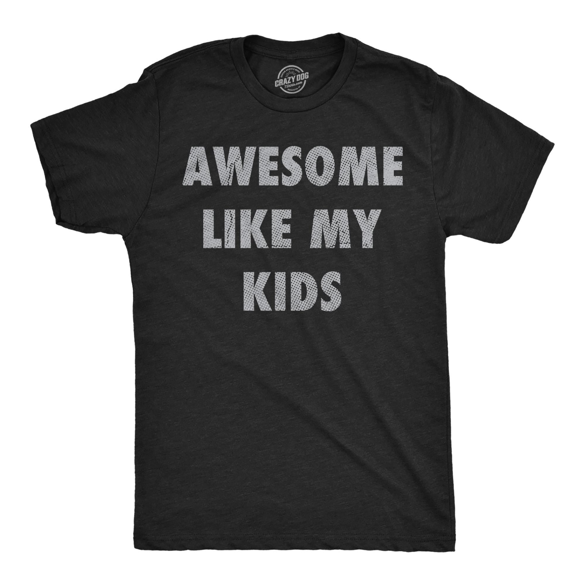 Awesome Like My Kids Dad Shirt Funny Mens Tshirt Tshirt for Dads Fathers Day Gift Dad of Daughters Shirt Dad of Sons Gifts For Dads Graphic Tee – Fan Favorite · Trending Graphic Apparel