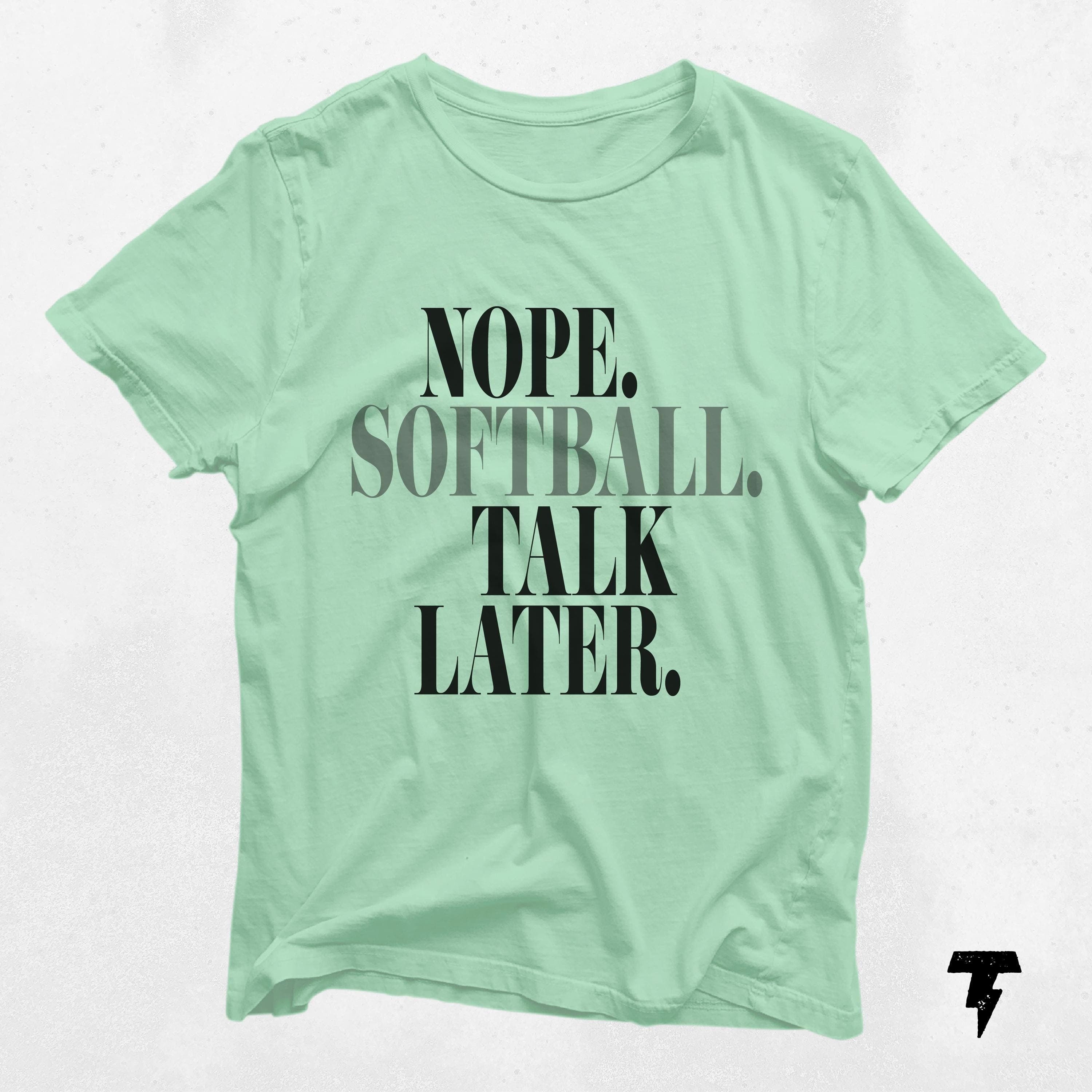 Nope Softball Talk Later T Shirt Funny Sports Shirt for Softball Lovers Humorous Gift for Coaches Players Graphic Tee – Feel-Good Design · Great Gift For Fans