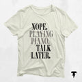 Nope Playing Piano T Shirt Funny Piano Player Teacher Gift Music Lover Shirt for Teachers Graphic Tee – Bold Style · Perfect For Daily Wear