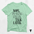 Nope Playing Cello Talk Later Shirt funny t shirt musician gift cello player gift for cellist cello gifts orchestra shirt Graphic Tee – Soft Feel · Perfect For Daily Wear