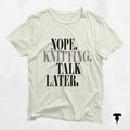 Nope Knitting Funny Knitting T Shirt Knitter Gift Tee Yarn Lover T shirt Knitter Shirt Crafters Gift Cute Knitting Tee Yarn Lover Graphic Tee – Warm & Stylish · High-Quality Print