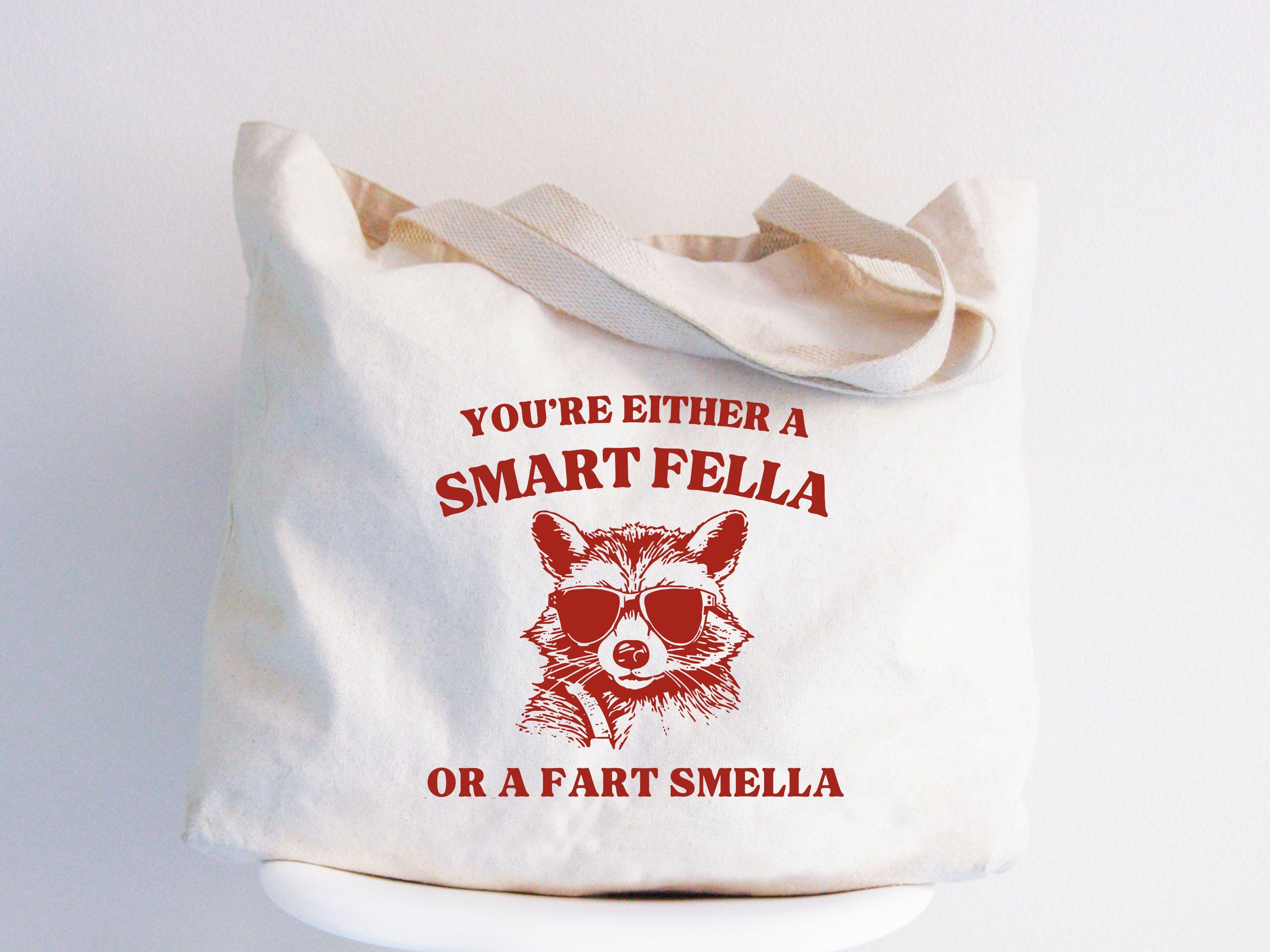 Funny Raccoon Tote Bag You39re Either a Smart Fella or a Fart Smella Funny Gift Retro Meme Tote Weird Crazy Design Cute Quirky Gift Tote Bag – Aesthetic Look · High-Quality Print