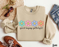 Speech Language Pathologist Sweatshirt SLP Sweater SLP Floral Crewneck Speech Pathology Speech Therapy Spring Flowers Gift for SLP Sweatshirt – Soft Feel · Perfect For Daily Wear