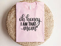 Oh Honey I Am That Mom Shirt Mama Shirt Gift Mothers Days Gifts New Mothers Day Shirt Tee Shirt For Mothers Day Oh Honey Shirt Graphic Tee – Bold Style · Great Gift For Fans