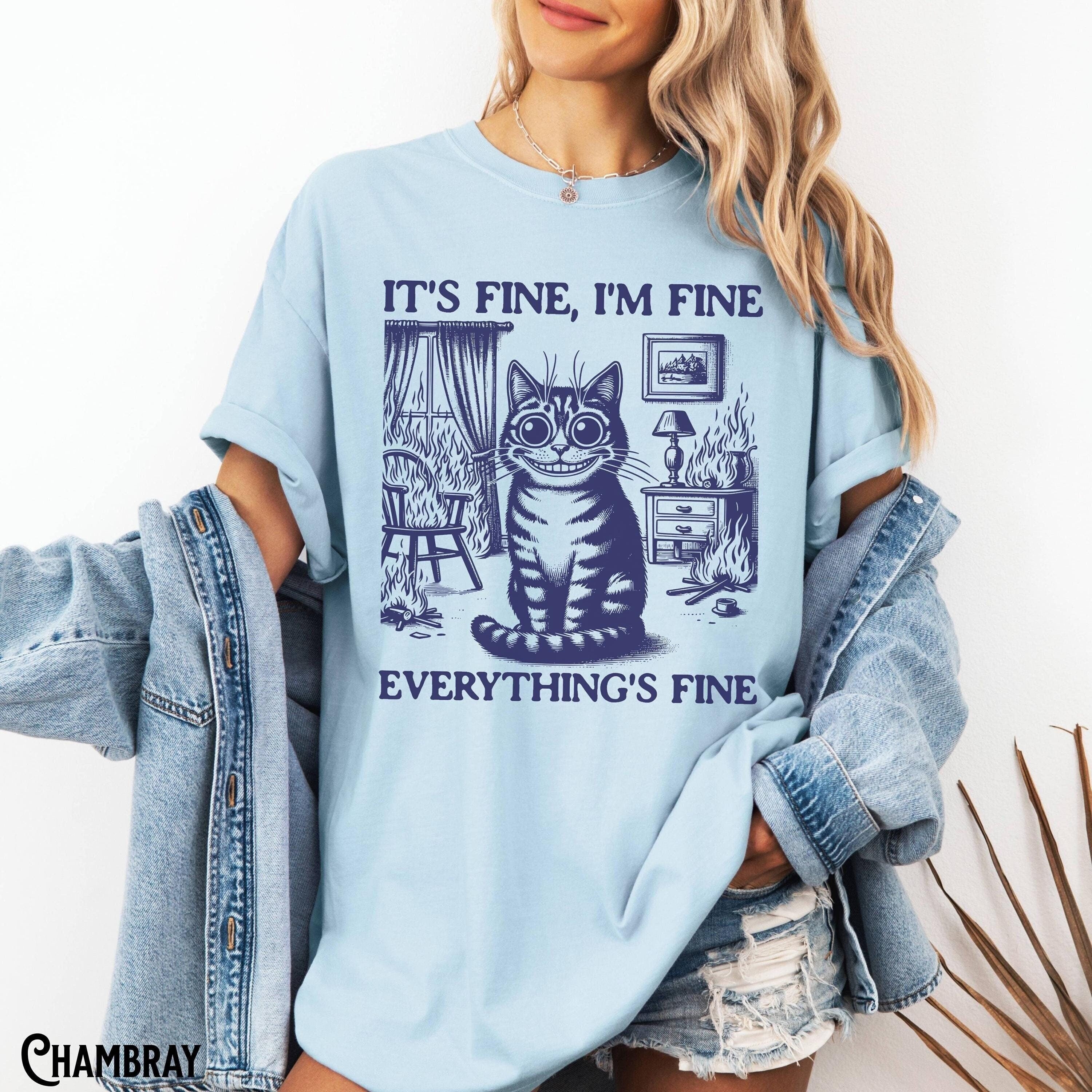 It39s Fine I39m Fine Everything is Fine Cat Y2K Meme Funny Mental Health Chaos Sarcastic Trendy Everything39s Fine Graphic Tee – Premium Graphic · Must-Have Style