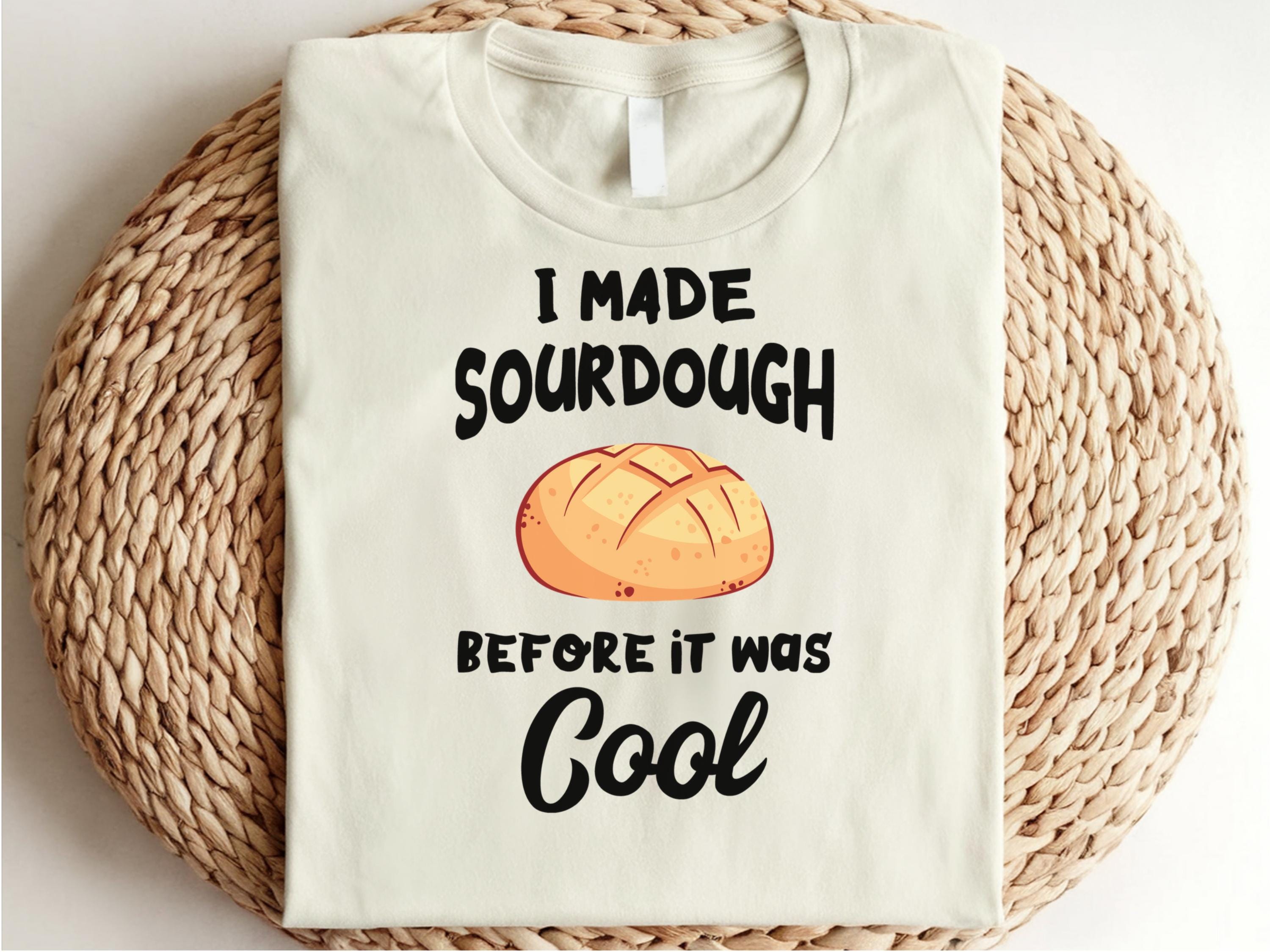 Sourdough Shirt Sourdough Gift Funny Bread Shirt Sourdough Bake Shirt Funny Sourdough Shirt Bread Baking Shirt Sourdough Starter Shirt Graphic Tee – Fan Favorite · Perfect For Daily Wear