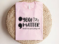 You Matter Shirt Semicolon Shirt You Matter Shirt Mental Health Motivating Shirts Mental Health Suicide Prevention Awareness Shirt Graphic Tee – Premium Graphic · Perfect For Daily Wear