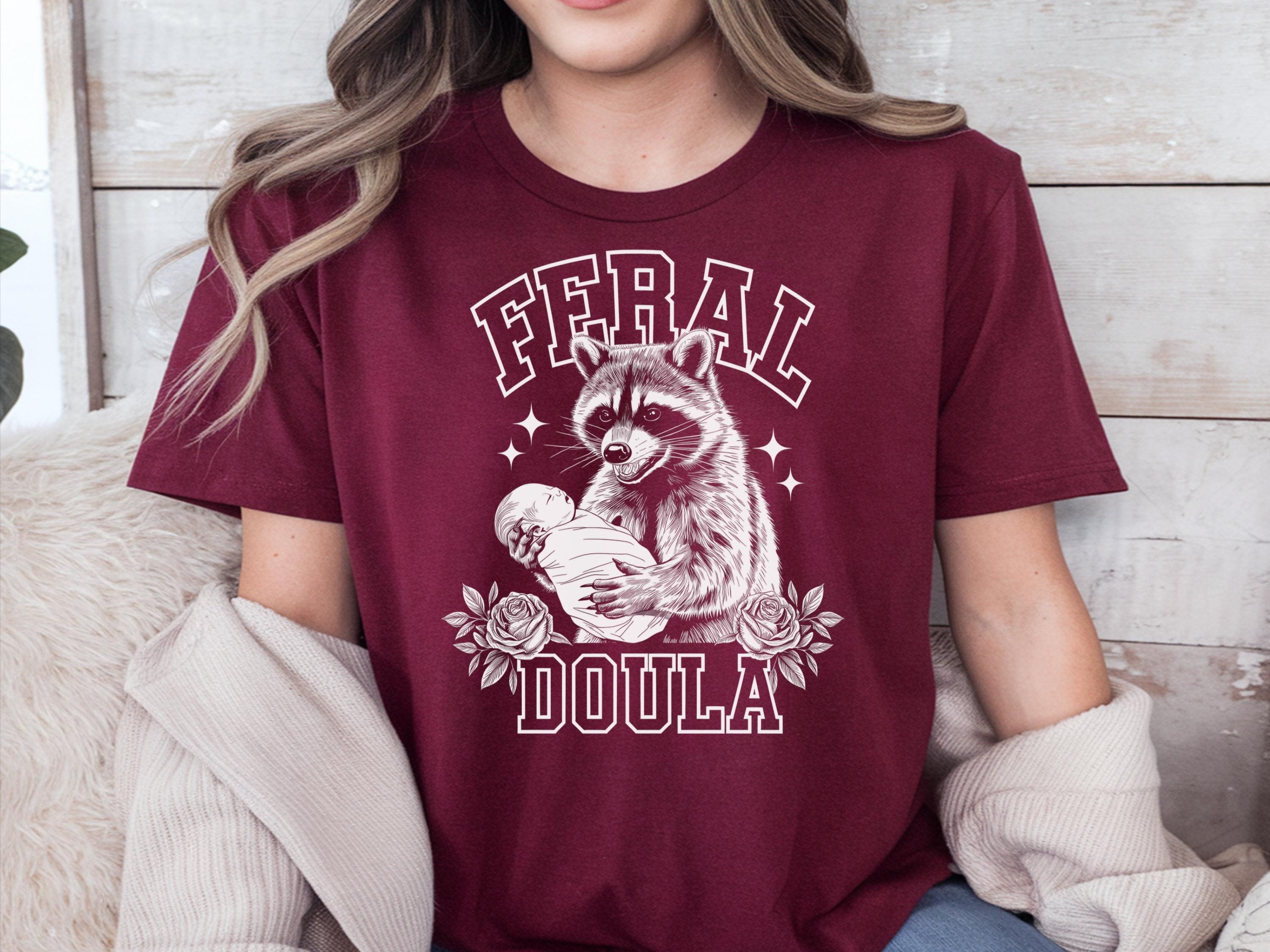 Feral Doula Shirt Doula Shirt Gift For Doula Shirt Feral Shirt Doula Worker Shirt Doula Nurse Shirt Funny Doula Shirt Raccoon Shirt Graphic Tee – Bold Style · Great Gift For Fans