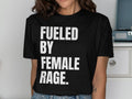 Fueled by Female Rage T Shirt Feminist T Shirt Empowerment Shirt Women39s Rights Tee Motivational Slogan Tee Activist Shirt Graphic Tee – Soft Feel · Perfect For Daily Wear