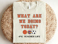 What Are We Doing Today Shirt PE Teacher Shirt Physical Education Teacher Shirt PE T Shirts Gym Teacher Gifts PE Teacher Gifts Graphic Tee – Premium Graphic · Great Gift For Fans