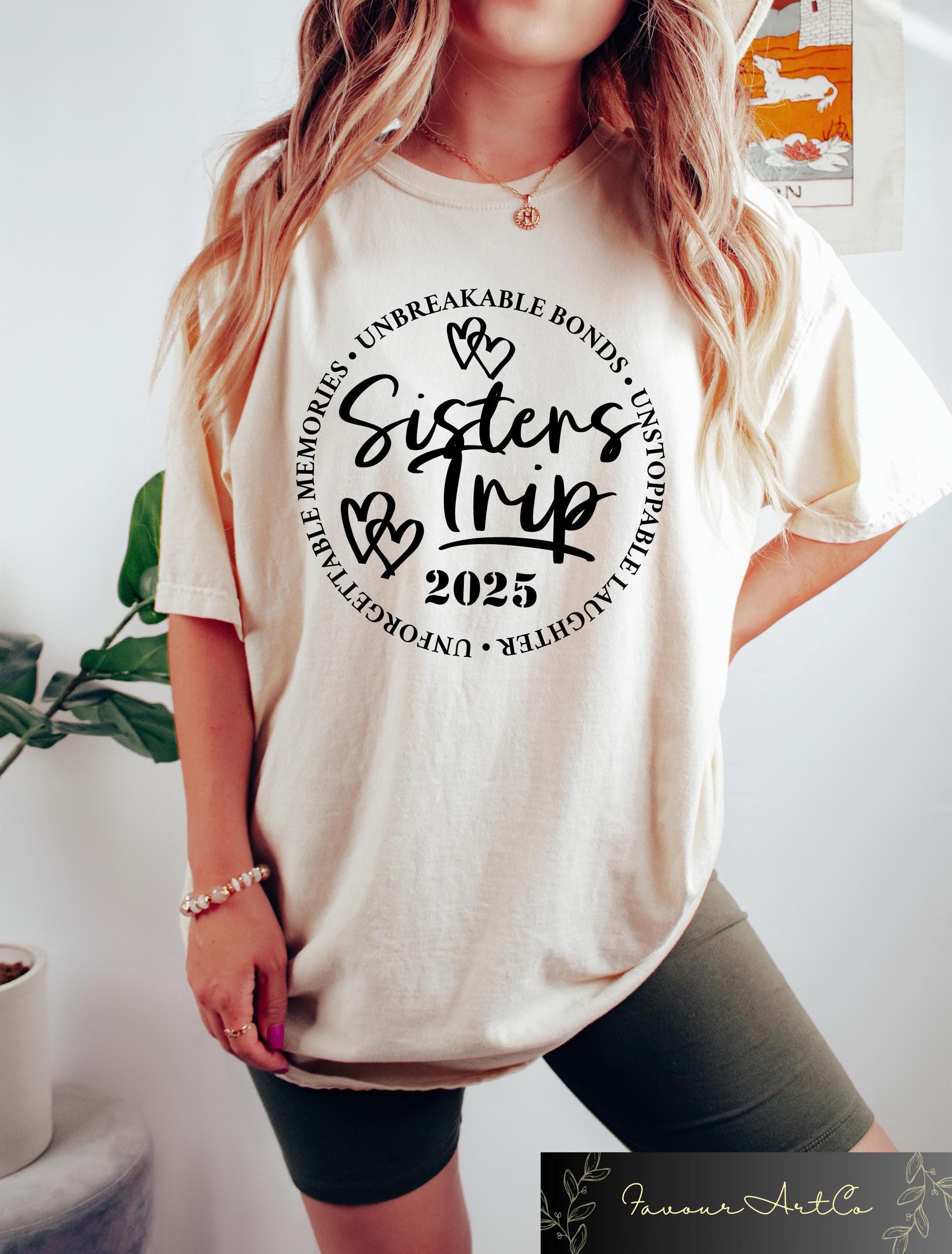 Sisters Trip 2025 Shirt Sisters Road Trip Custom Location Shirt Best Friend Gift Sister Trip Destination Shirt Sisters Vacation Gift Graphic Tee – Warm & Stylish · Trending Graphic Apparel
