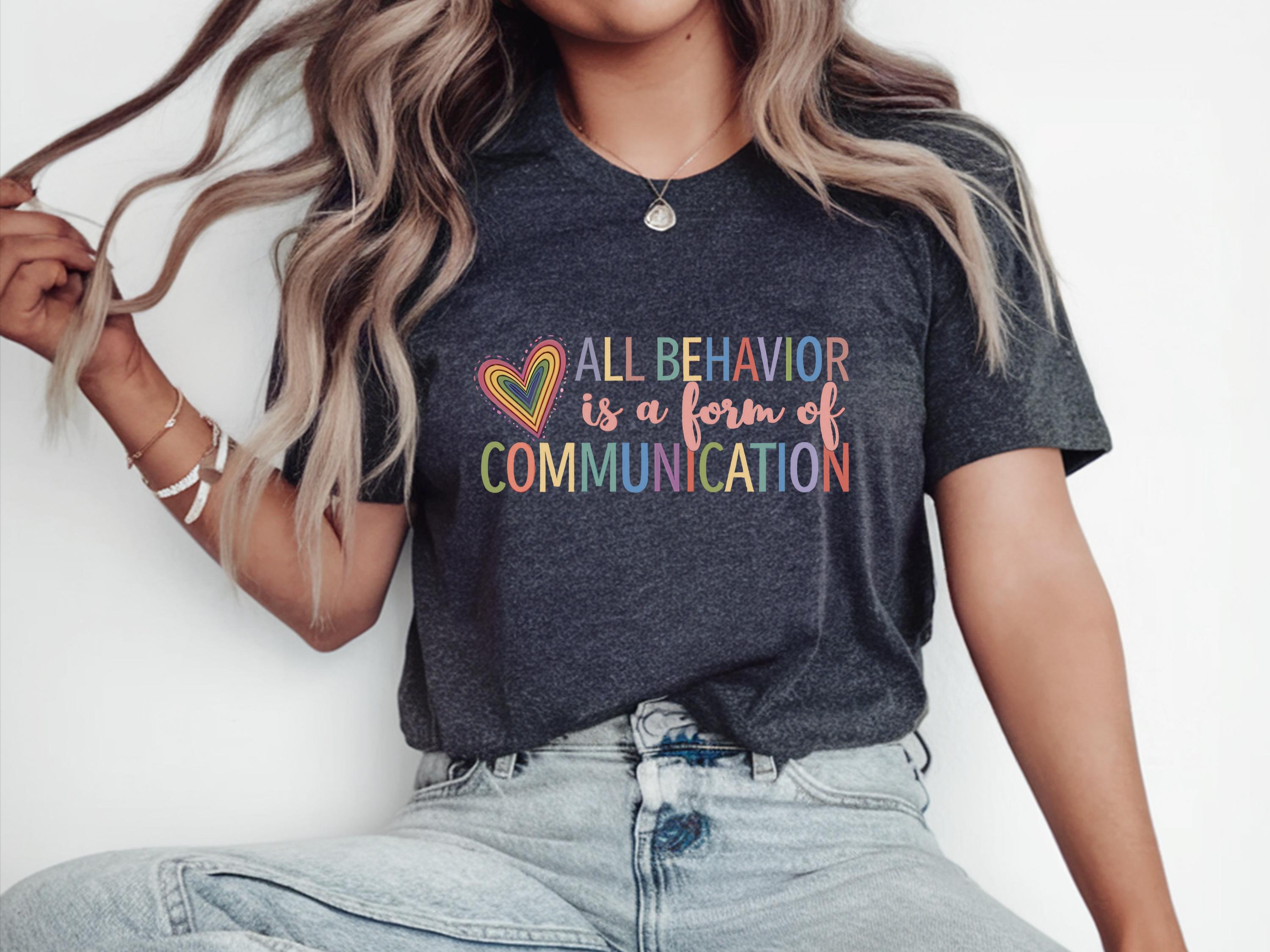 All Behavior Is A Form Of Communication Shirt Behavior Technician Shirts Behavior Technician Gifts Registered Behavior Technician Shirt Graphic Tee – Premium Graphic · Great Gift For Fans