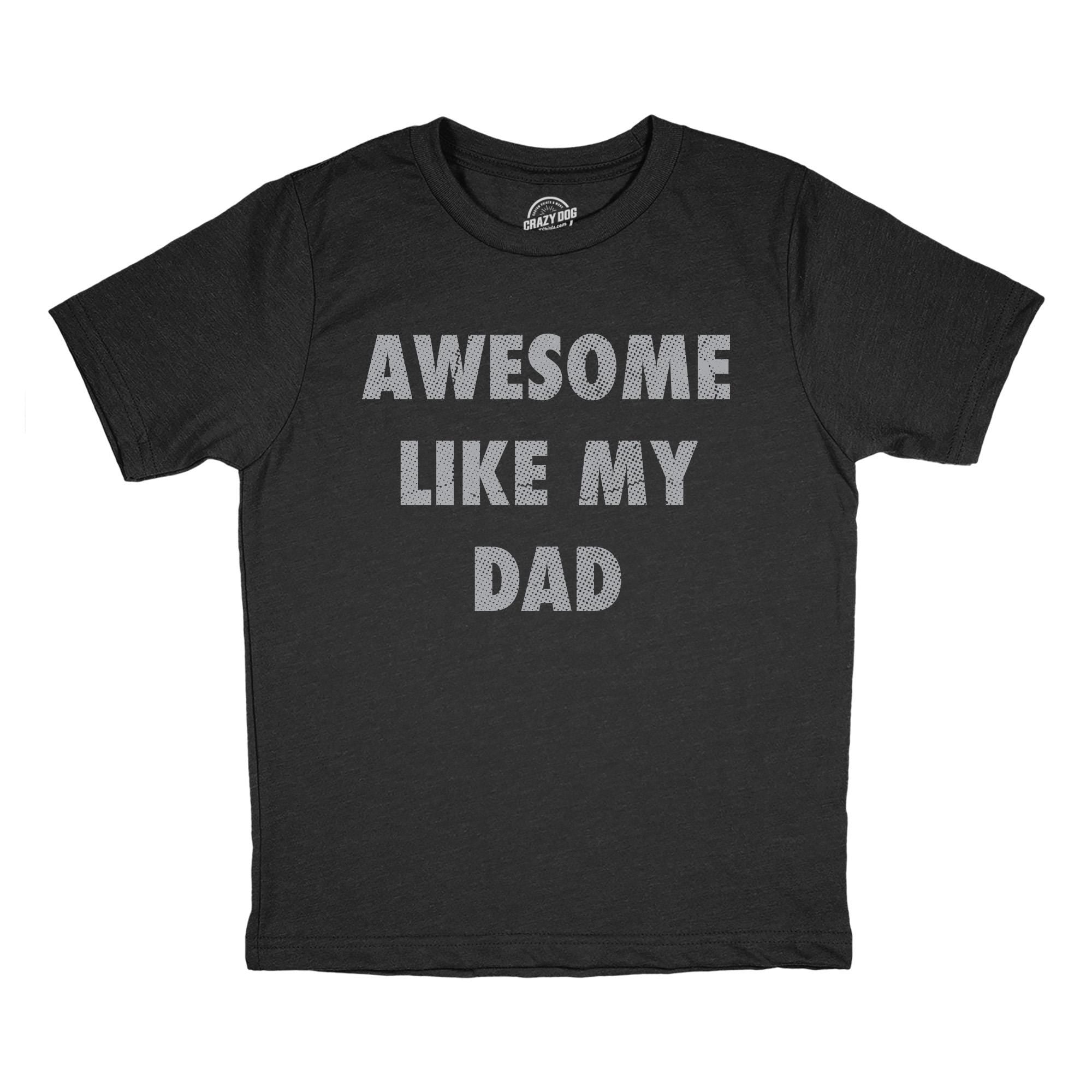 Funny Shirt Kids Crazy Kids T Shirt Funny Kids Shirts Youths Shirts With Sayings Youth Dada Shirt Awesome Like My Dad Awesome Dad Tee Graphic Tee – Cozy Vibes · Perfect For Daily Wear