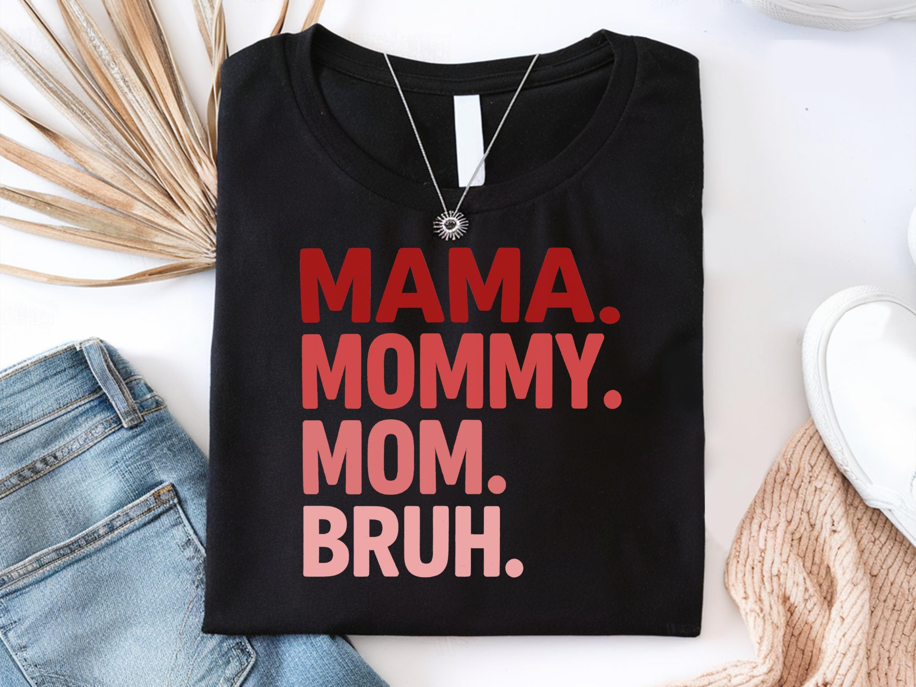 Mama Mommy Mom Bruh Shirt Mom T Shirt Gift Mothers Days Mothers Days Gifts Gift Mother Days Shirt Tee Shirt For Mothers Day Mom Shirt Graphic Tee – Feel-Good Design · High-Quality Print