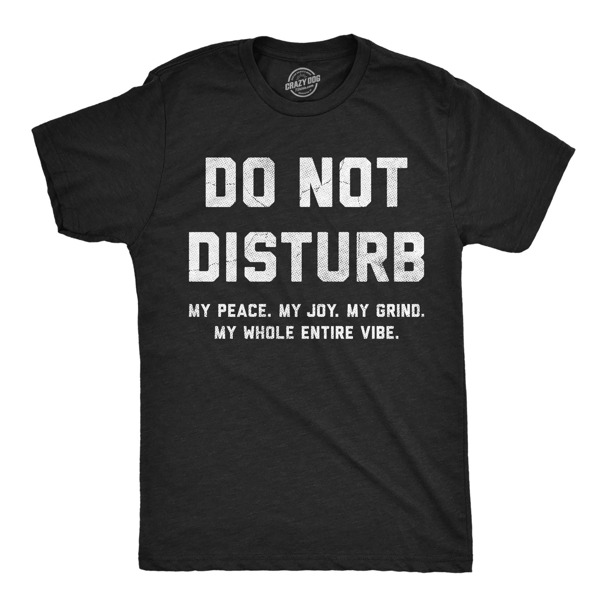 Funny Mens Shirt Sarcastic Shirt For Men Novelty Shirts Funny Saying Shirts Offensive Shirt Do Not Disturb My Peace My Whole Vibe Graphic Tee – Feel-Good Design · High-Quality Print