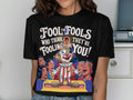 Fool the Fools Who Think They39re Fooling You Shirt Graphic Tee – Soft Feel · Top Pick For Any Outfit