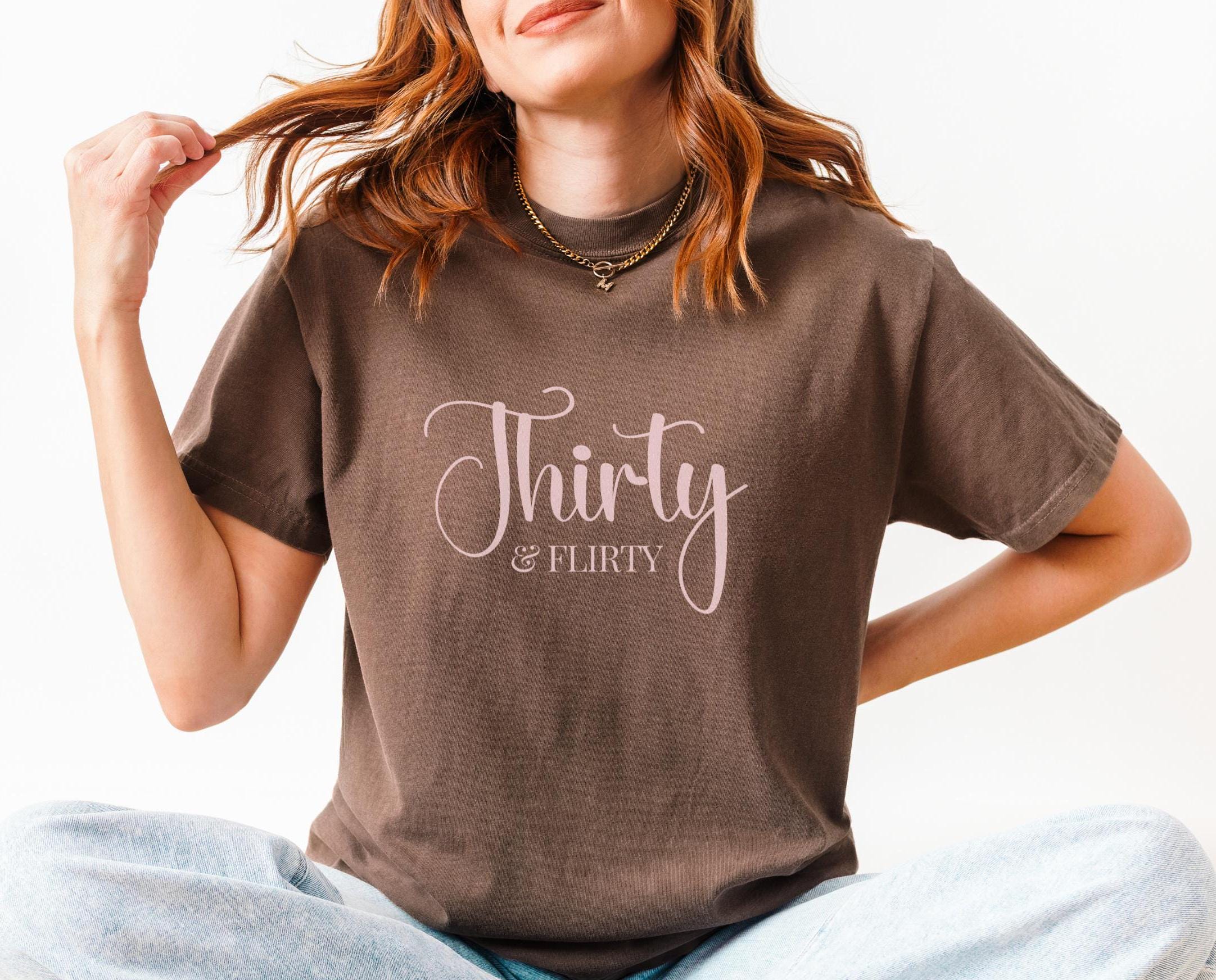 Thirty Flirty T shirt 30th Birthday Tee Birthday Outfit 30th Birthday GIft Bestie 30th Gift Funny Shirt 30th BDay Death to 20s Graphic Tee – Easygoing Wear · Perfect For Daily Wear