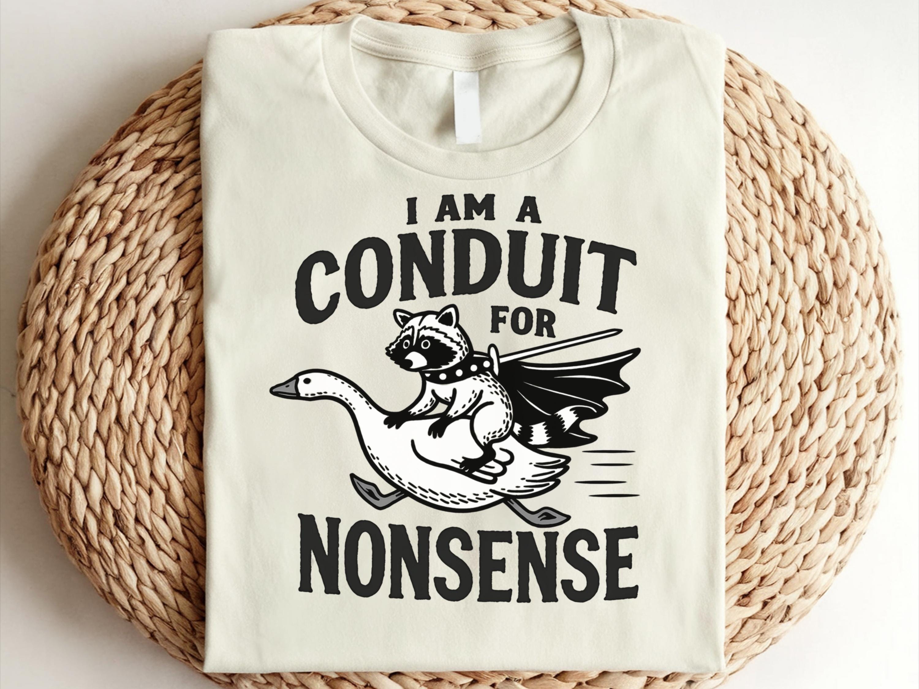 I Am A Conduit For Nonsense Shirt Funny Meme Shirt Raccoon Goose Shirt Humor Sarcastic Shirt Funny Shirt Gifted Funny Raccoon Shirt Graphic Tee – Bold Style · Must-Have Style