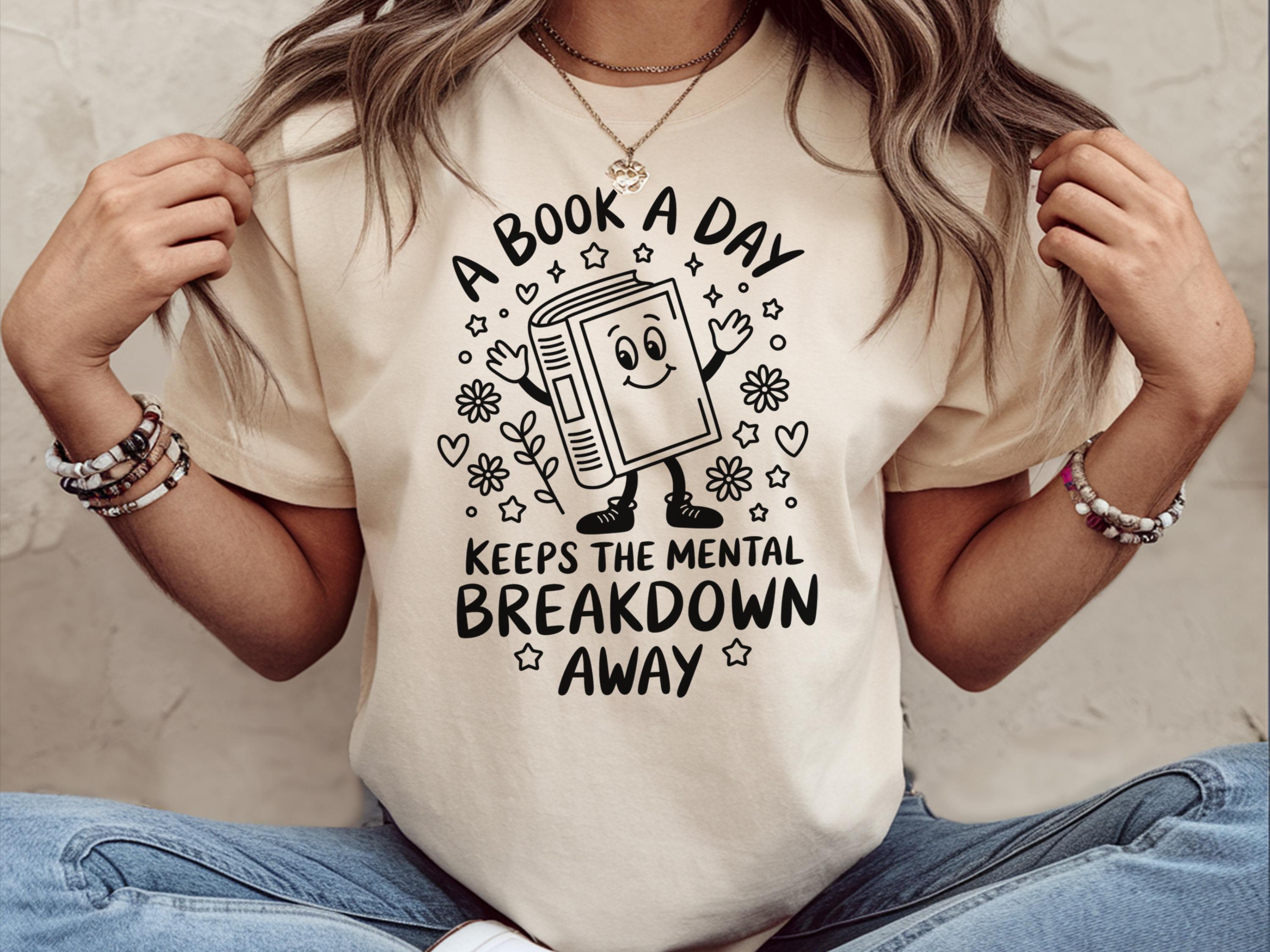 A Book A Day Keeps The Mental Breakdown Away Shirt Gifted Bookworms Librarian Gifts Shirt Bookish Funny Shirt Mental Health Tee Shirt Graphic Tee – Premium Graphic · High-Quality Print