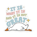 Whimsical Duck Kiss Cut Sticker quotIt Is What It Is and It Is Not Greatquot Funny Laptop Decal Cute Gifts Home Decor Journals Graphic Tee – Feel-Good Design · Top Pick For Any Outfit