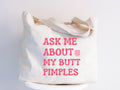 Ask Me About My Butt Pimples Tote Bag Funny Bag Adult Humor Tote Funny Innapropriate Tote Sarcastic Tote Funny Gift for Women Tote Bag – Easygoing Wear · Great Gift For Fans