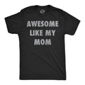 Awesome Like My Mom Mom Daughter Shirt Funny Tshirt Tshirt for Moms Mothers Day Gift Mom of Daughters Shirt Mother Son Gifts For Mom Graphic Tee – Easygoing Wear · Great Gift For Fans
