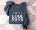 COOL NANA Sweatshirt Grandma Gift for Mother39s Day I39m the Cool Nana Shirt Gift from Grandkids Sweatshirt – Soft Feel · Perfect For Daily Wear