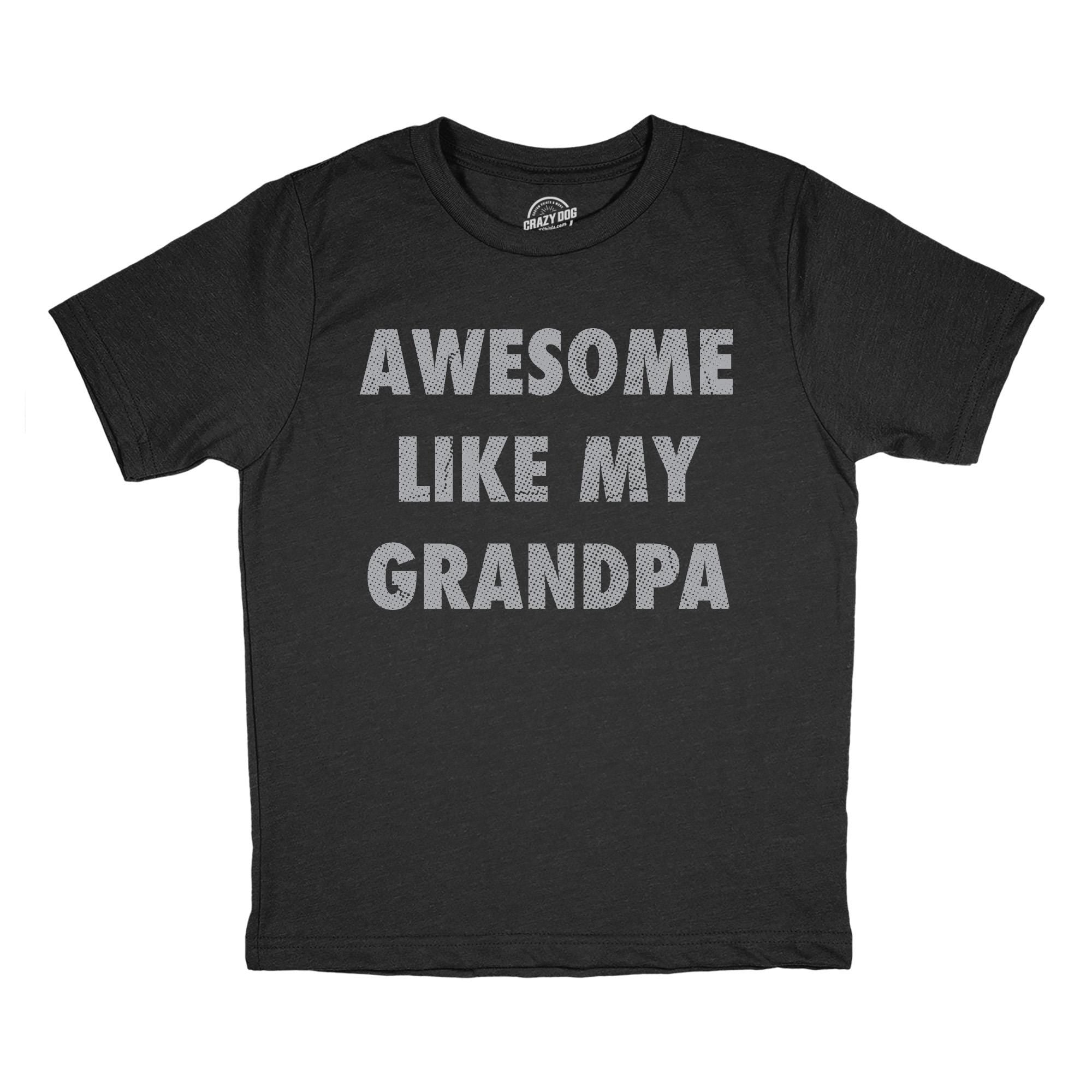 Funny Shirt Kids Crazy Kids T Shirt Funny Kids Shirts Youths Shirts Youth Grandpa Shirt Awesome Like My Grandpa Awesome Papa Tee Graphic Tee – Cozy Vibes · High-Quality Print