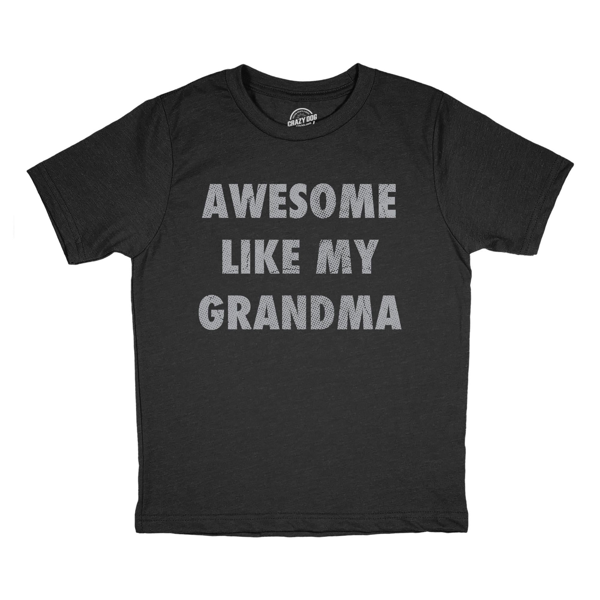 Funny Shirt Kids Crazy Kids T Shirt Funny Kids Shirts Youths Shirts Youth Grandma Shirt Awesome Like My Grandma Awesome Nana Tee Graphic Tee – Everyday Comfort · Top Pick For Any Outfit