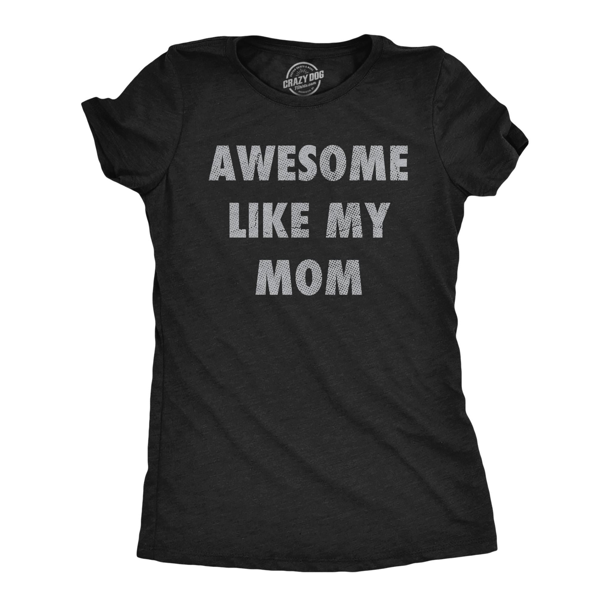 Awesome Mom Mother Shirt Funny Mom Shirt Mother39s Day Gift Funny Shirt For Moms Gift for Mom Awesome Like My Mom Shirt Great Mom Tee Graphic Tee – Bold Style · Must-Have Style