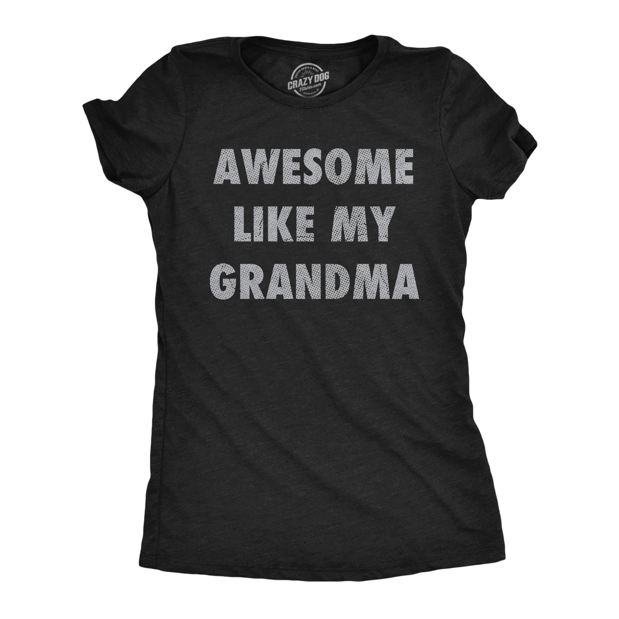 Awesome Grandma Funny Grandma Shirt Mother39s Day Gift Funny Moms Tee Gift for Mom Awesome Like My Grandma Shirts Gift For Grand Kids Graphic Tee – Premium Graphic · Trending Graphic Apparel