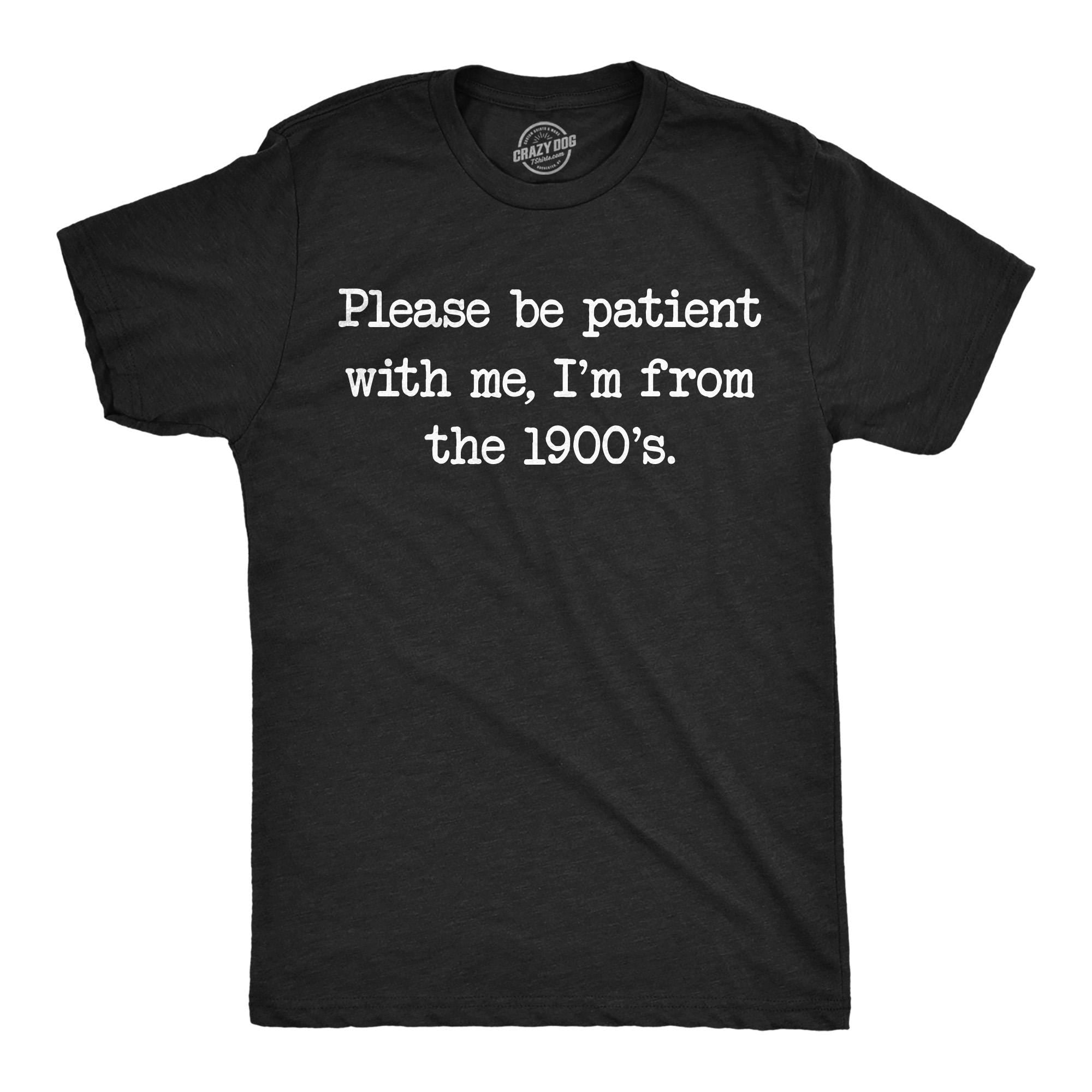Be Patient With Me From The 1900s Retro Shirt Funny Old Guy Shirt Vintage Shirt Funny Gifts For Him Funny Shirts Gen X Millennial Graphic Tee – Cozy Vibes · High-Quality Print