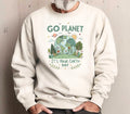 Earth Day Sweatshirt Go Planet It39s Your Earth Day Crewneck Sweatshirt for Climate Change Awareness Great Teacher Gift Sweatshirt – Cozy Vibes · Perfect For Daily Wear