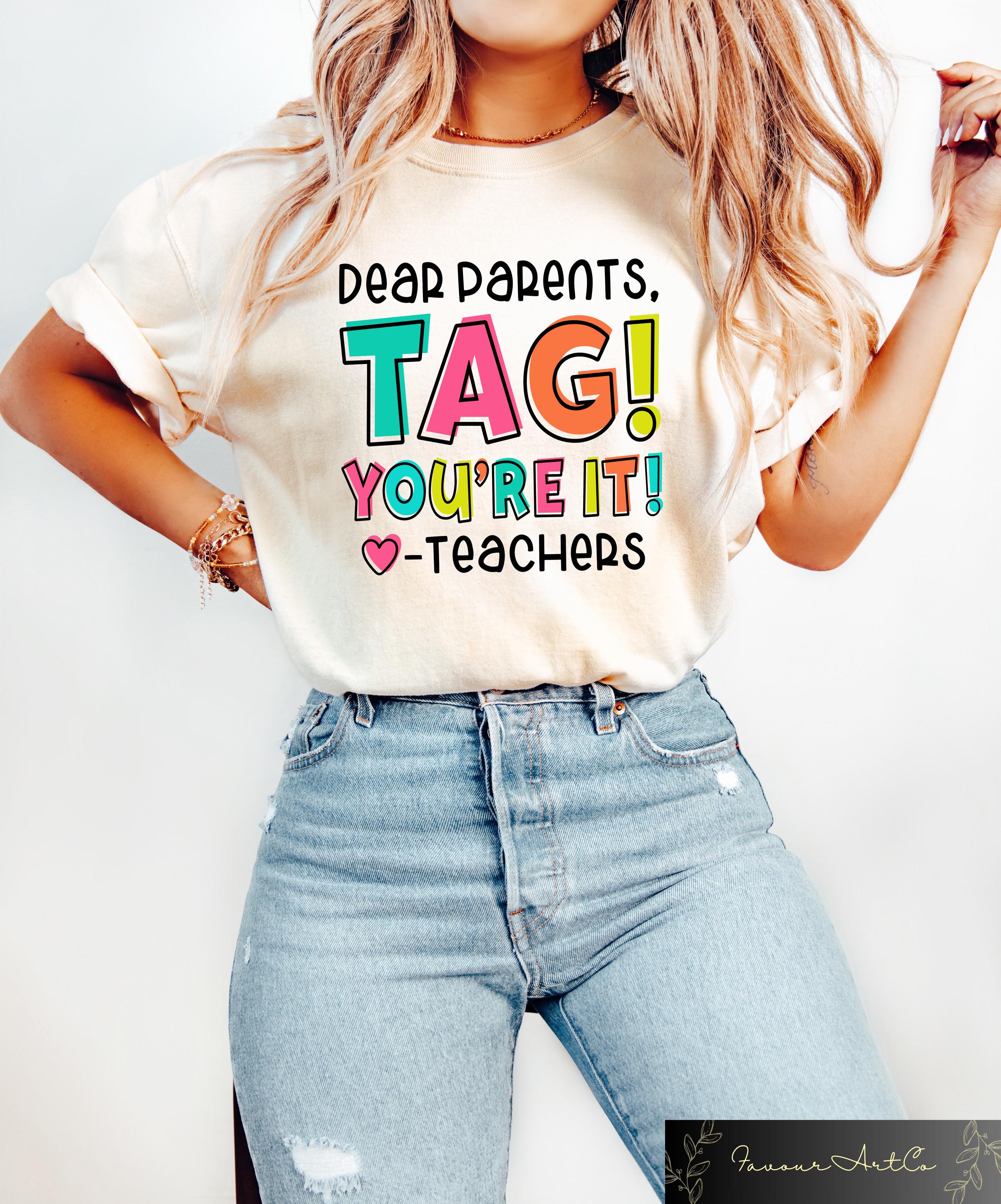 Last Day Of School Teacher T shirt Dear Parents Tag You39re It Shirt Funny School Sweatshirt Teacher Appreciation Gift End Of School Tee Sweatshirt – Aesthetic Look · Top Pick For Any Outfit