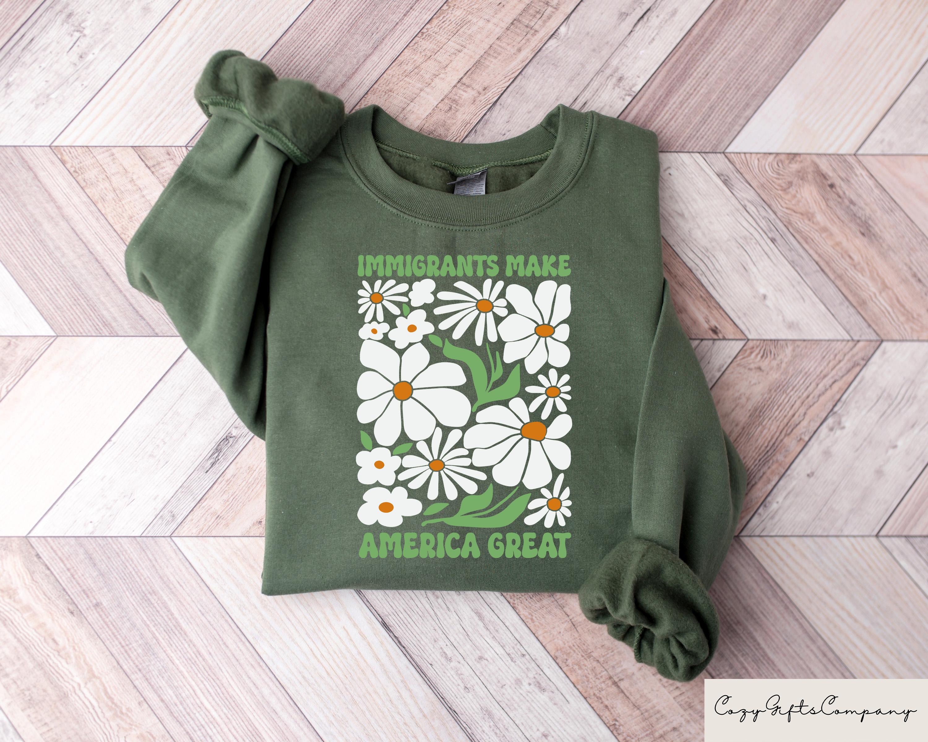 Immigrants Make America Great Sweatshirt Floral Political T shirt Activist Shirt Immigration Wildflower Gift Immigrant Mom Crewneck Sweatshirt – Everyday Comfort · Great Gift For Fans