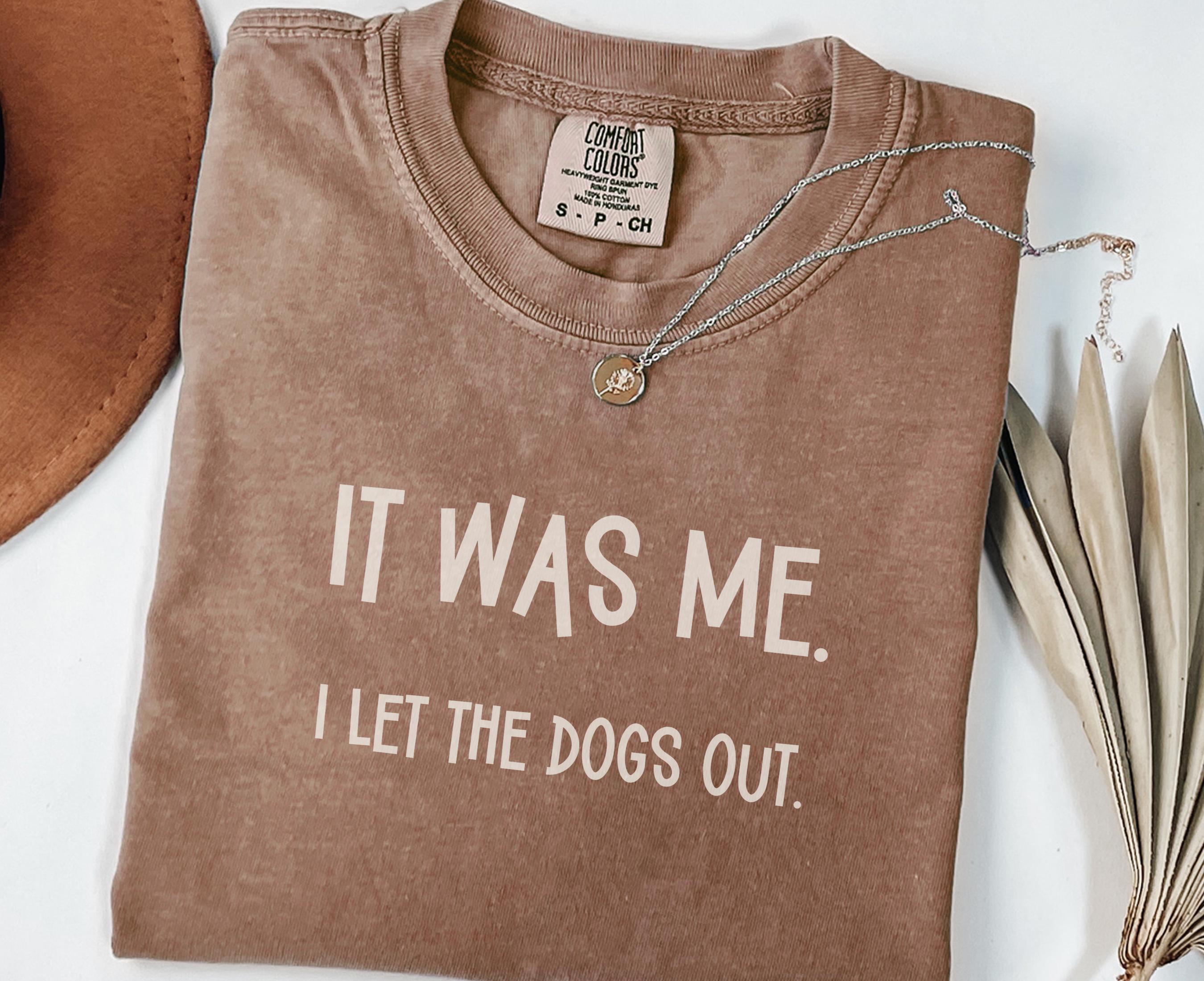 It Was Me I Let The Dogs Out Tee Dog Walker TShirt Who Let the Dogs Out Dog Sitter Shirt Dog Walker Gift Graphic Tee – Feel-Good Design · Great Gift For Fans