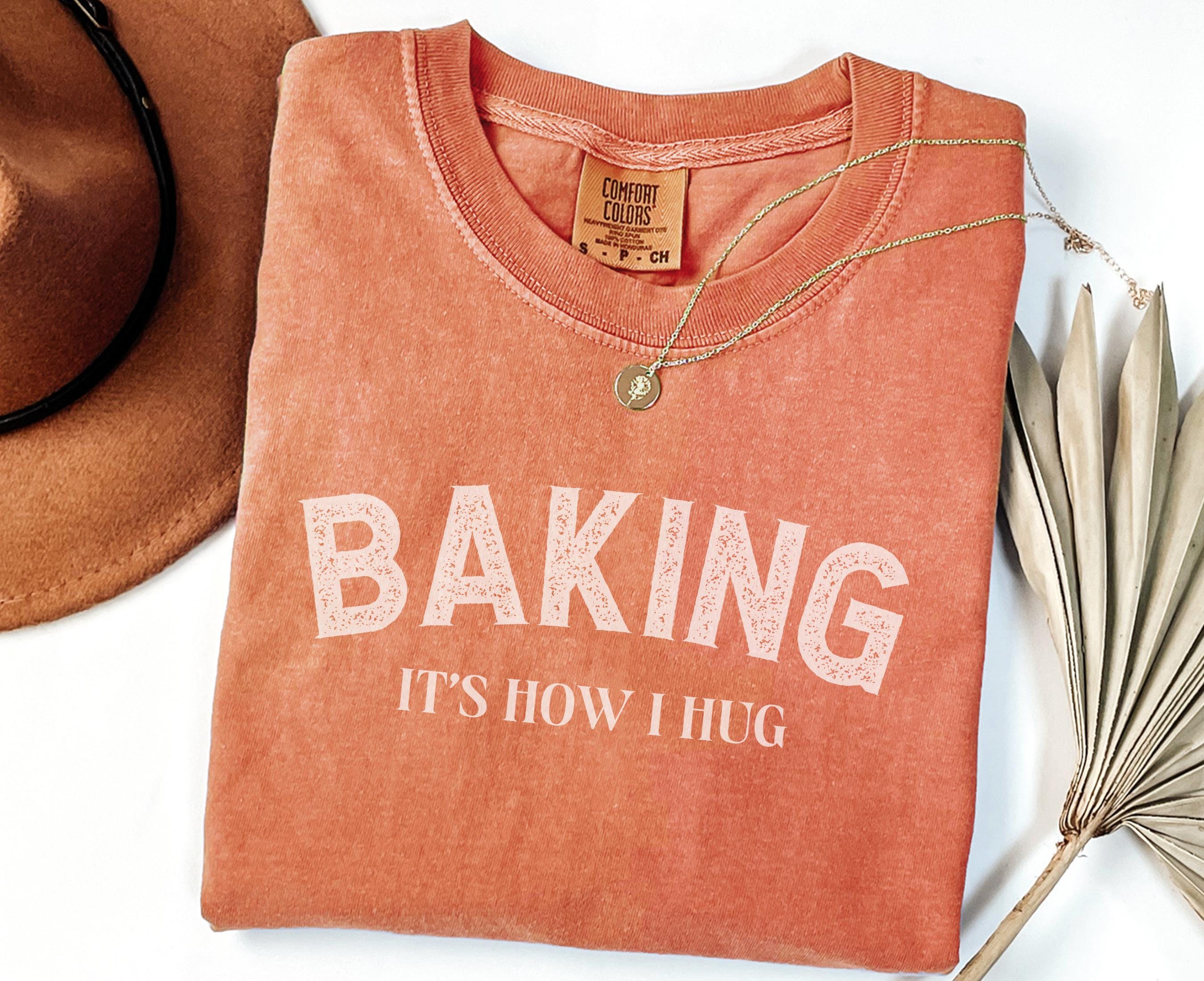 Baking It39s How I Hug Shirt Comfort Colore Tee Funny Baker T Shirt for Women Cute Gift for Bakers Baking Lover Gift for Mom or Grandma Graphic Tee – Premium Graphic · Trending Graphic Apparel