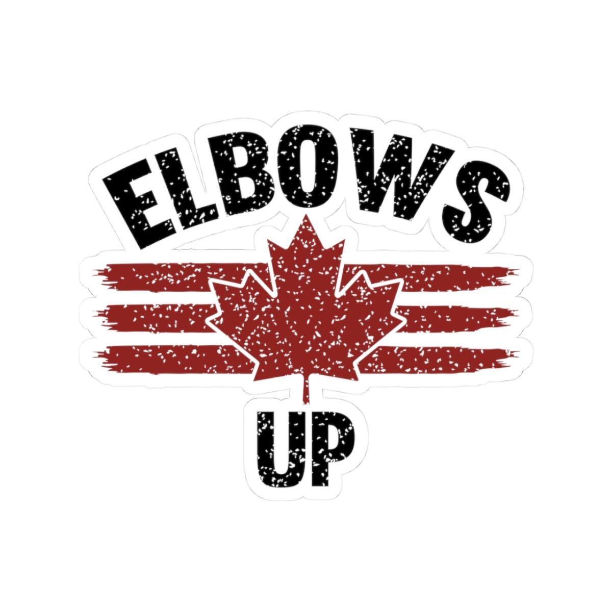 Elbows Up Canadian Kiss Cut Stickers Fun Laptop Decor Travel Accessories Gift for Canada Day Vinyl Stickers Car Decals Graphic Tee – Bold Style · Must-Have Style
