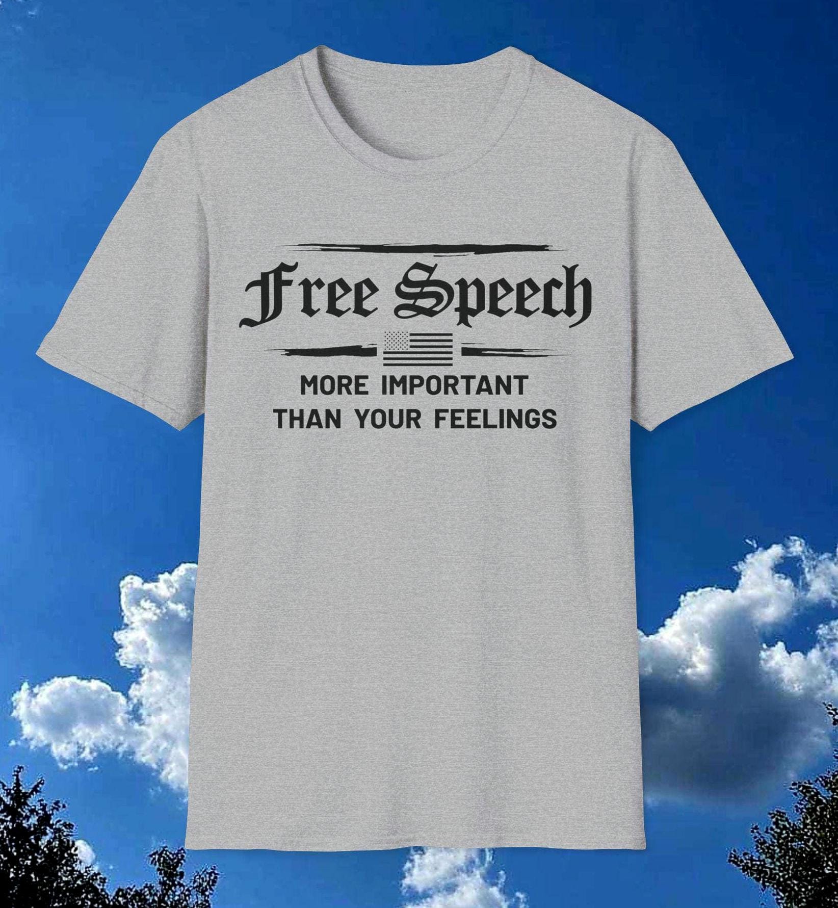 Free Speech More Important Than Your Feelings Tee 1st Amendment Unisex Shirt Independance Day T Shirt Constitution Political Speech Gift Graphic Tee – Bold Style · Great Gift For Fans