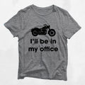 I39ll Be In My Office Funny Funny Motorcycle Shirt Great Gift for Motorcyclists Biker Enthusiasts Graphic Tee – Soft Feel · Must-Have Style