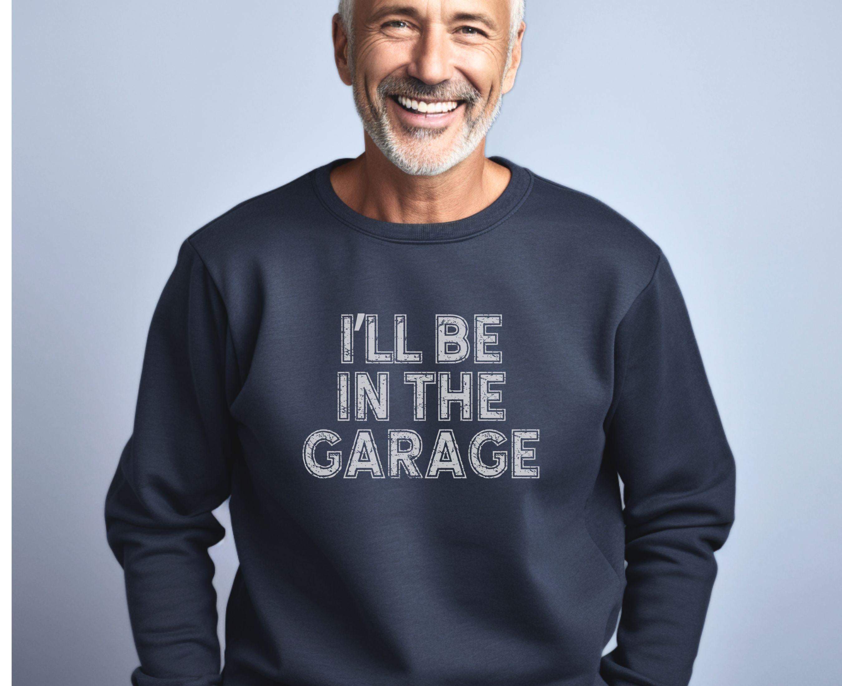 Funny Dad Sweatshirt Father39s Day Gift I39ll be in the Garage Shirt Gift for Grandpa Dad or Husband Garage Lover Sweatshirt – Warm & Stylish · Great Gift For Fans