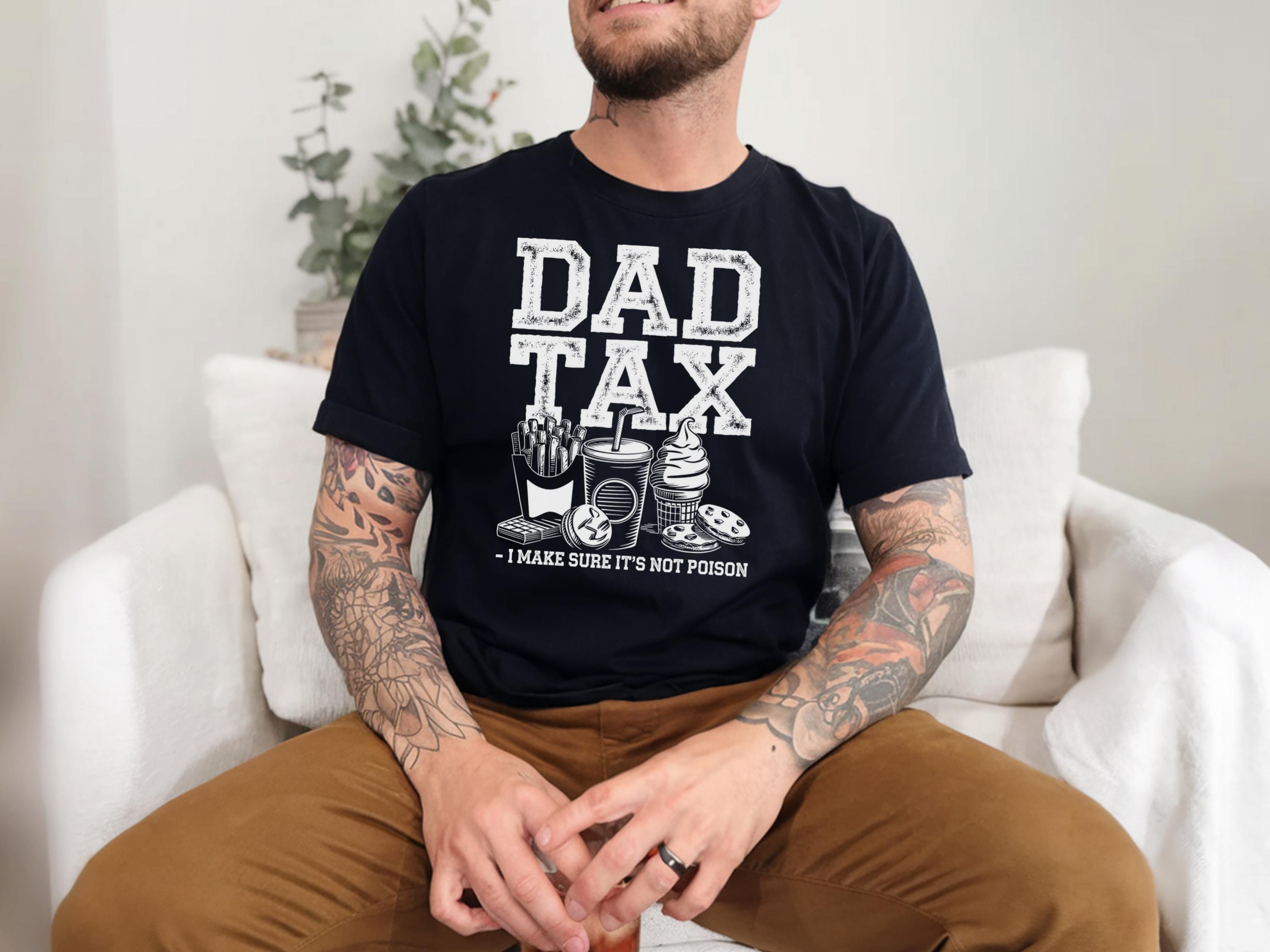 Funny Dad Tax Shirt for Dad Funny Dad Shirt Gift For Fathers Day Funny Shirt Giftful For Dad Shirtful Dad Gift Dad Joke Humor Gift Graphic Tee – Fan Favorite · Perfect For Daily Wear