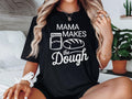 Mama Makes The Dough Shirt Sourdough Shirt Sourdough Gift Sourdough Gifts Sourdough Bread Baker Shirt Mama Sourdough Shirt Graphic Tee – Cozy Vibes · Top Pick For Any Outfit
