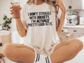 I Don39t Struggle With Anxiety Shirt Anxiety Gift Shirt Funny Mental Health Tee Shirt Humorous Say Shirt Funny Anxiety Shirt Gifted Graphic Tee – Cozy Vibes · High-Quality Print